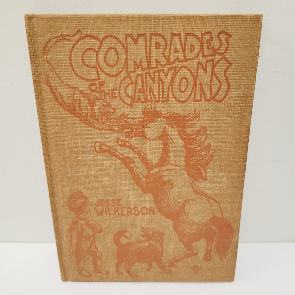 Vtg Signed Comrades of the Canyons by Jesse Wilkerson First Edition 1957 Issues